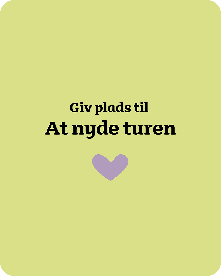 Giv plads til at nyde naturen.