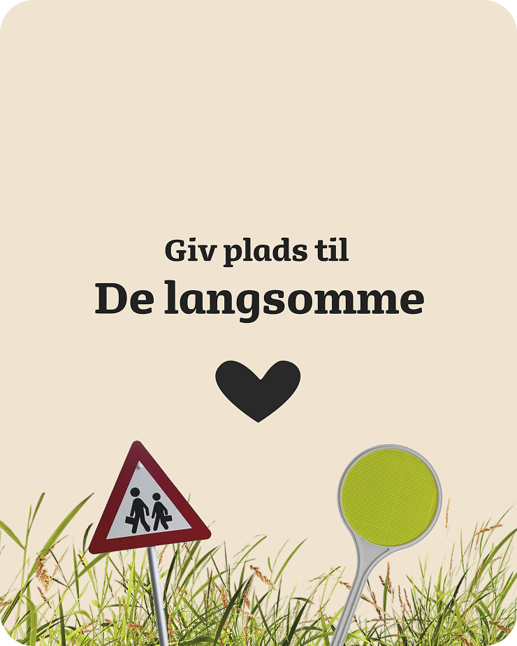 Giv plads til de langsomme.