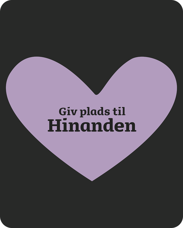 Giv plads til hinanden.